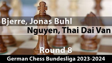 Bjerre Jonas Buhl 2641 Nguyen Thai Dai Van 2632 German Chess