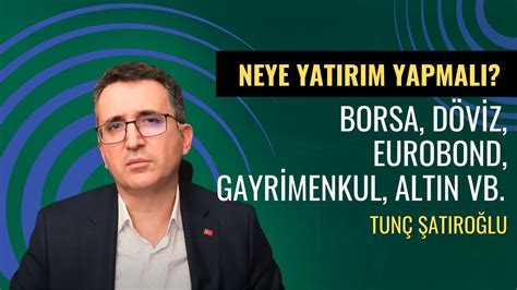 Neye Yat R M Yapmal Borsa D Viz Eurobond Gayrimenkul Alt N Vb