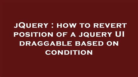 Jquery How To Revert Position Of A Jquery Ui Draggable Based On