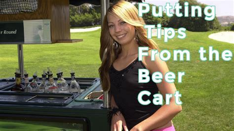 Putting Tips From The Beer Cart Youtube