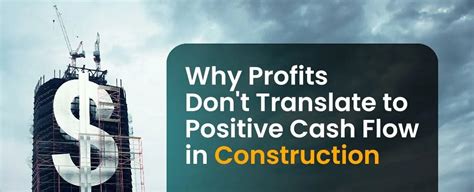 Why Profits Dont Equal Cash Flow In Construction And How To Fix It