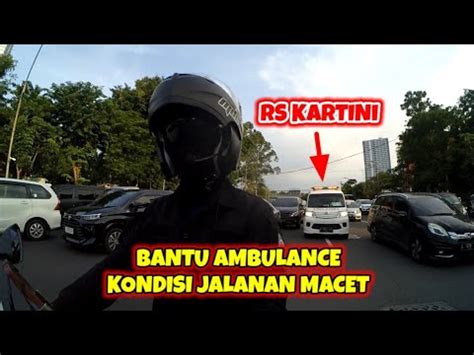 BANTU AMBULANCE KONDISI JALANAN MACET YouTube