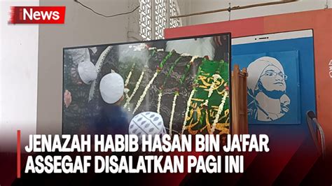 Jenazah Habib Hasan Bin Jafar Assegaf Akan Disalatkan Di Masjid Nurul