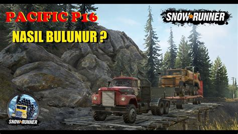 Snowrunner da Pacific P16 Nasıl Bulunur How to find Pacific P 16 in