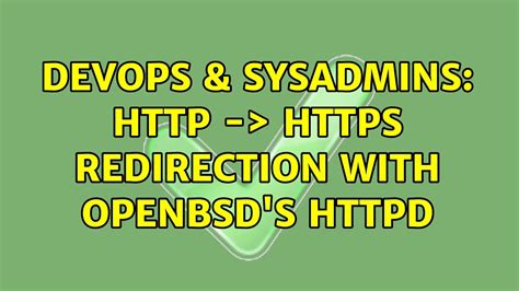 DevOps SysAdmins HTTPS Redirection With OpenBSD S Httpd 2