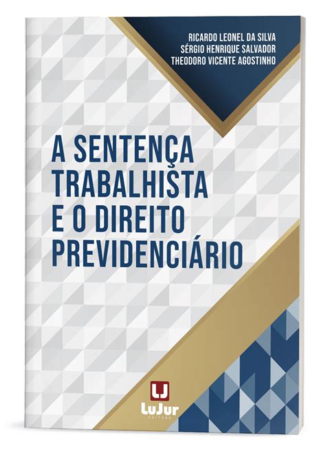 A Senten A Trabalhista E O Direito Previdenci Rio Lujur Editora