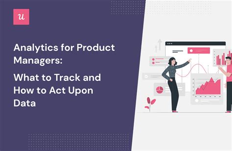 Analytics For Product Managers What To Track And How To Act Upon Data