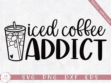 Coffee Svg Iced Coffee Addict SVG Funny Coffee Lover Svg Etsy