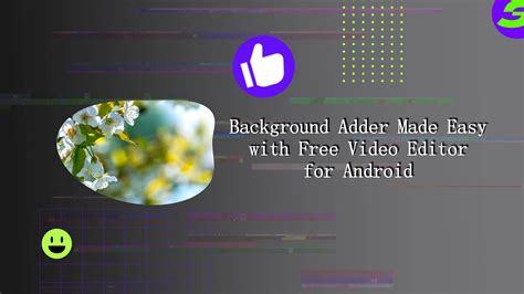 Background Adder Made Easy with Free Video Editor for Android