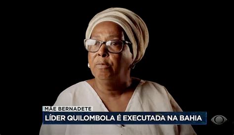 Crime De Mando Diz Filho De M E Bernadete Quilombola Executada