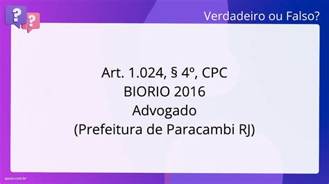 QScon Direito Art 1 024 4º CPC BIO RIO 2016 Advogado