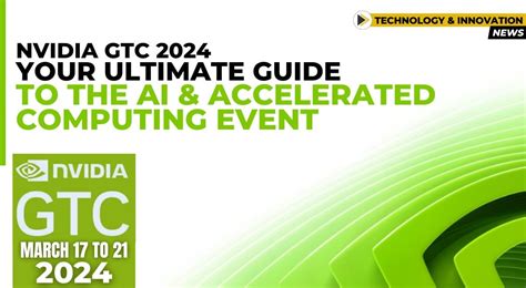 Nvidia Gtc Your Ultimate Guide To The Ai And Accelerated