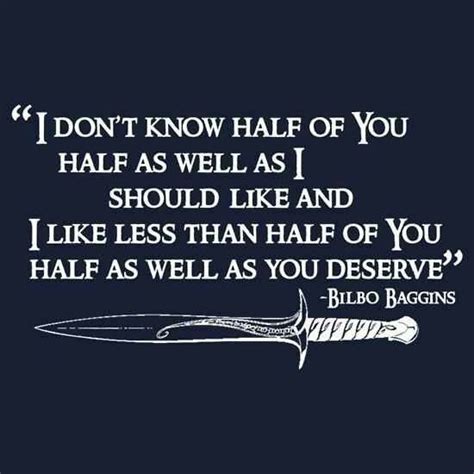 Bilbo Baggins I Like Half Of You