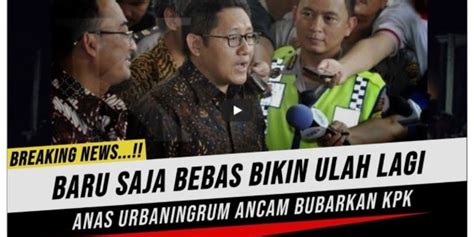 Anas Urbaningrum Bubarkan Kpk Setelah Bebas Dari Sukamiskin Ini