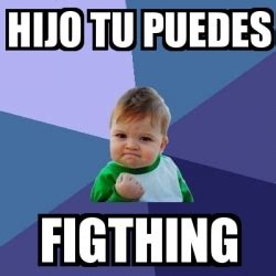 Meme Bebe Exitoso Hijo Tu Puedes Figthing 14258947