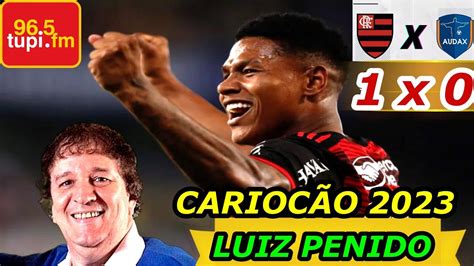 Flamengo 1 x 0 Audax Narração LUIZ PENIDO Cariocão 2023 YouTube