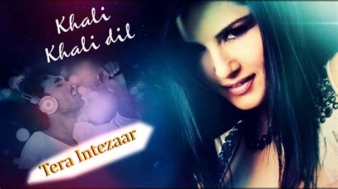 Khali Khali Dil Ko Cover Song Tera Intezaar Sunny Leone Arbaaz