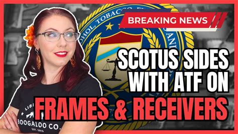 Breaking Scotus Sides With Atf On Frame And Receiver Rule Youtube