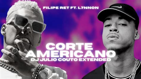 Filipe Ret Feat L7NNON Corte Americano DJ Julio Couto Extended