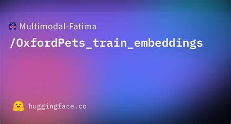 Multimodal Fatima Oxfordpets Train Embeddings At Main