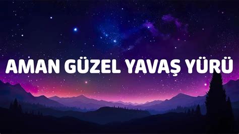 Halo Dayı Ft Azer Bülbül Aman Güzel Yavaş Yürü Lyrics Sözleri