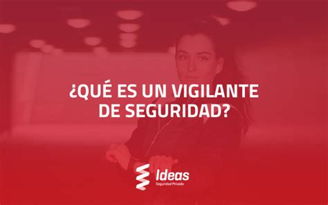 ¿qué Es Un Vigilante De Seguridad Ideas Seguridad Privada