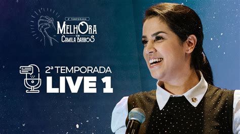 Live 1 30 05 MelhORA Pra Camila Barros YouTube