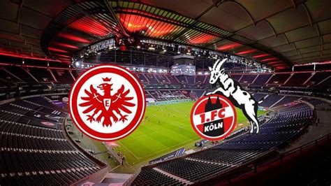 Eintracht Frankfurt x Köln onde assistir horário e escalação