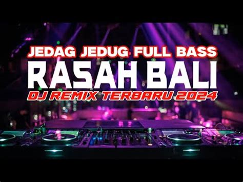 Dj Rasah Bali Dj Remix Terbaru Jedag Jedug Full Bass Youtube