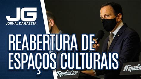 Governo Antecipa Reabertura De Equipamentos Culturais YouTube