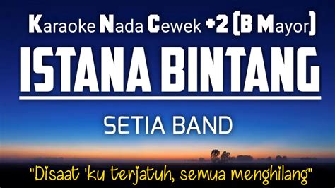 Setia Band Istana Bintang Karaoke Nada Wanita B Mayor Youtube