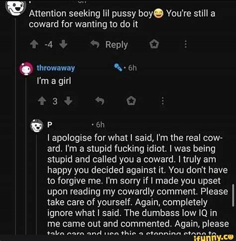 Y Attention Seeking Lil Pussy Boy You Re Still A Coward For Wanting To Do It O Throwaway H I M