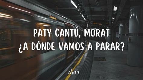 Paty Cantú Morat A Dónde Vamos A Parar Letra YouTube