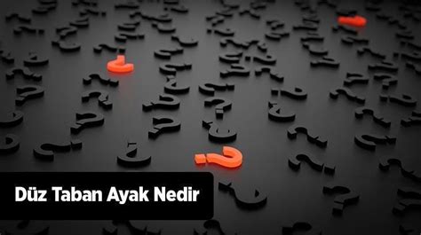 Düz Taban Ayak Nedir Nasıl Olur Düztabanlık Nasıl Anlaşılır Ve Tedavi