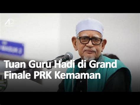 Ucapan Tuan Guru Hadi Di Grand Finale Prk Kemaman Youtube