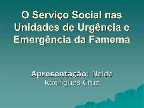 PPT O Servi O Social Nas Unidades De Urg Ncia E Emerg Ncia Da Famema