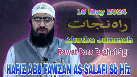 10 May 2024jummah Khutba Rawat Pora Baghat Sgr Hafiza Abu Fawzan As