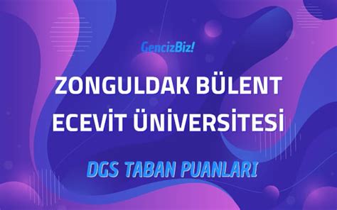 Dgs Zonguldak B Lent Ecevit Niversitesi Taban Puanlar Gencizbiz