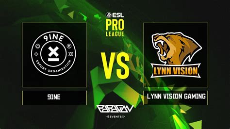 ESL PRO LEAGUE S18 9INE Vs Lynn Vision Gaming Group D YouTube