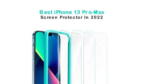 Best Iphone 13 Pro Max Screen Protector In 2022 Lnmac