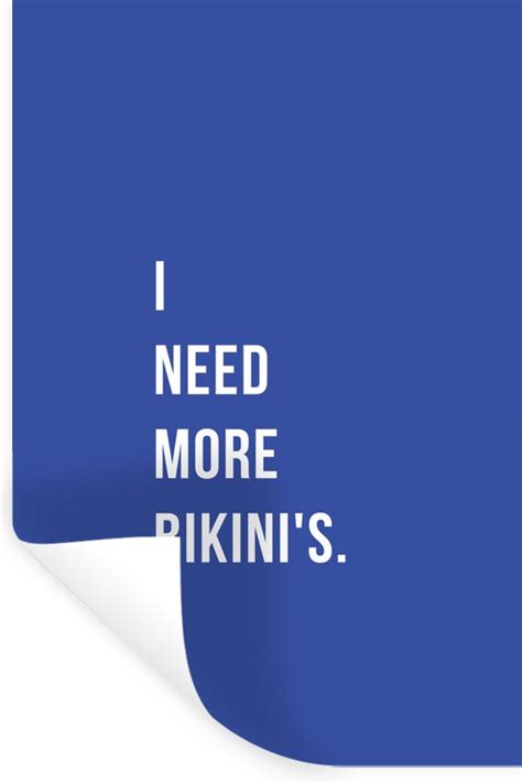 Muurstickers Sticker Folie Quote I Need More Bikini S Blauw 40x60 Cm Bol