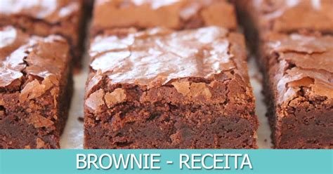 5 Receitas De Brownie Testadas E Aprovadas Confeiteira Receita