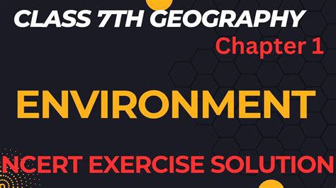 Ncert Solutions Class 7 Geography Chapter 1 Environment Youtube