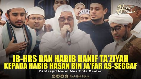 IB HRS DAN HABIB HANIF TA ZIYAH KE HABIB HASAN BIN JA FAR AS SEGGAF