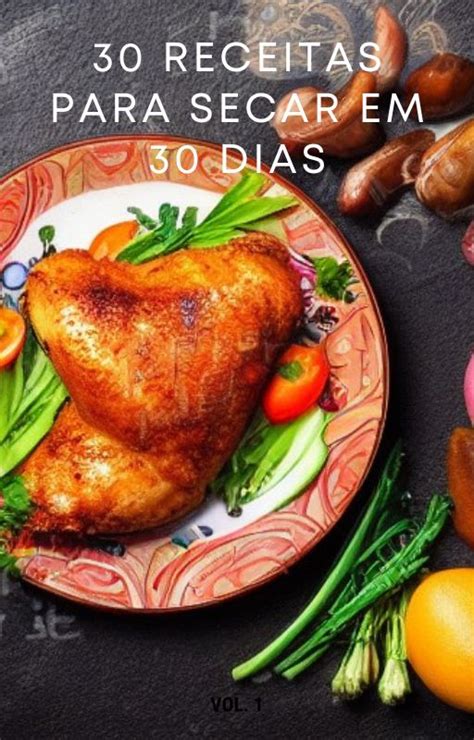 30 Receitas Para Secar Em 30 Dias Juliano De Sousa Ló Hotmart