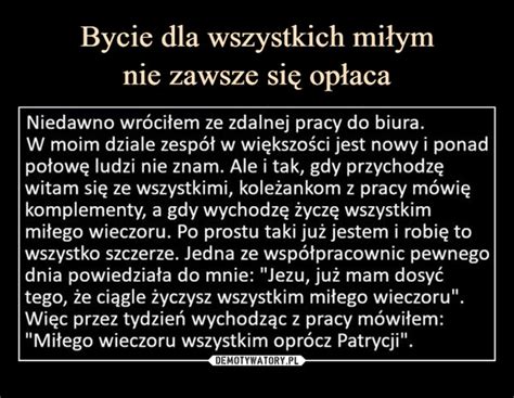 Bycie Dla Wszystkich Mi Ym Nie Zawsze Si Op Aca Demotywatory Pl