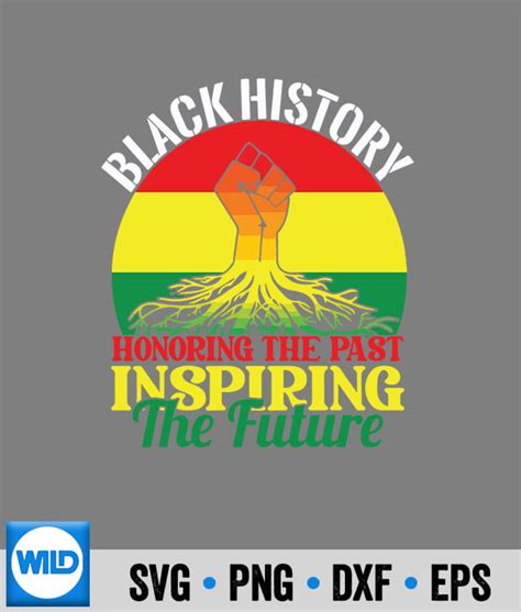 Black History Month Svg Honoring Past Inspiring Future Black History