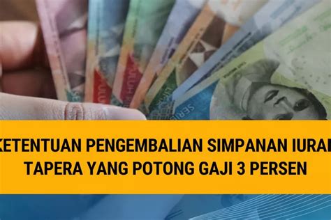 Soal Iuran Tapera Yang Potong Gaji 3 Persen Ternyata Simpanan Bisa