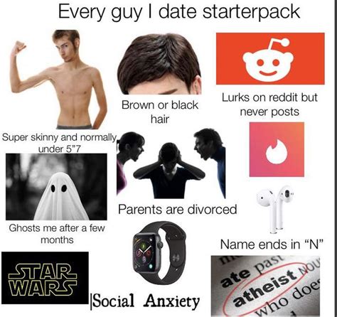 Every Guy I Date Starterpack Rstarterpacks Starter Packs Know