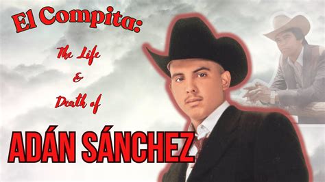 El Compita The Life and of Adán Chalino Sánchez True